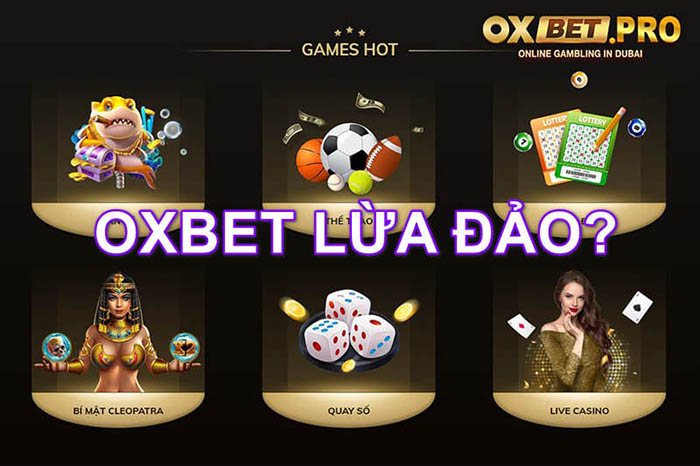 Oxbet là nhà cái uy tín và không lừa đảo