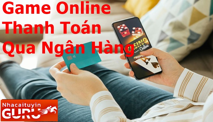 game bài đổi thưởng qua ngân hàng