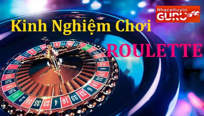 Kinh nghiệm chơi thắng Roulette