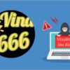 Phốt Vina666 lừa đảo mới nhất – Nhà cái Vina666 bị tố ra sao?