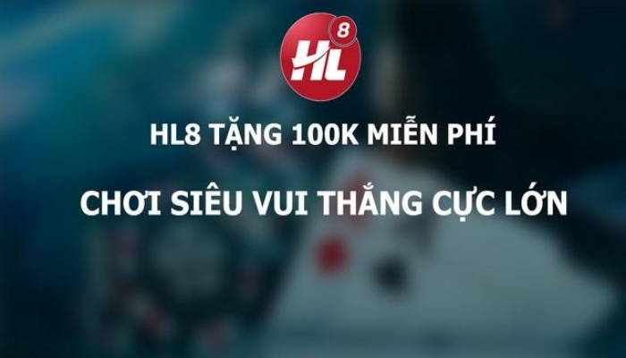 Hl8 tặng 100k thể lệ 