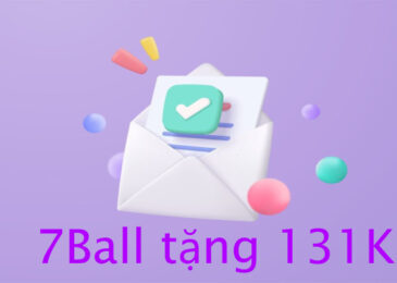 7Ball tặng 131K – Nhận thưởng lớn khi đăng ký thành viên